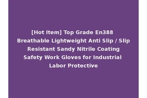 [Hot Item] Top Grade En388 Breathable Lightweight Anti Slip / Slip Resistant Sandy Nitrile Coating Safety Work Gloves for Industrial Labor Protective