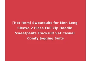 [Hot Item] Sweatsuits for Men Long Sleeve 2 Piece Full Zip Hoodie Sweatpants Tracksuit Set Casual Comfy Jogging Suits