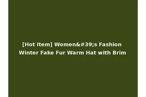[Hot Item] Women's Fashion Winter Fake Fur Warm Hat with Brim