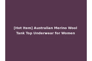[Hot Item] Australian Merino Wool Tank Top Underwear for Women