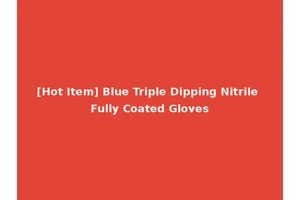 [Hot Item] Blue Triple Dipping Nitrile Fully Coated Gloves