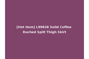 [Hot Item] L99838 Solid Coffee Ruched Split Thigh Skirt