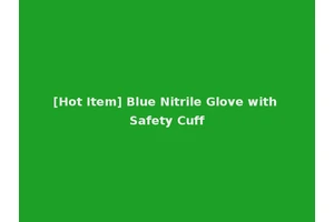 [Hot Item] Blue Nitrile Glove with Safety Cuff