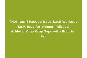 [Hot Item] Padded Racerback Workout Tank Tops for Women, Ribbed Athletic Yoga Crop Tops with Built in Bra