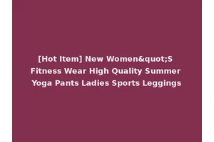 [Hot Item] New Women"S Fitness Wear High Quality Summer Yoga Pants Ladies Sports Leggings