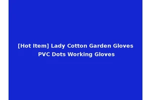 [Hot Item] Lady Cotton Garden Gloves PVC Dots Working Gloves