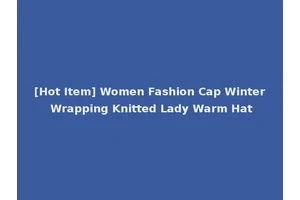 [Hot Item] Women Fashion Cap Winter Wrapping Knitted Lady Warm Hat