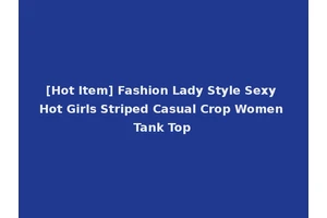 [Hot Item] Fashion Lady Style Sexy Hot Girls Striped Casual Crop Women Tank Top