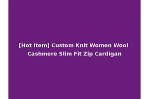 [Hot Item] Custom Knit Women Wool Cashmere Slim Fit Zip Cardigan