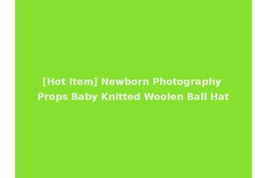 [Hot Item] Newborn Photography Props Baby Knitted Woolen Ball Hat