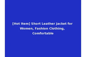 [Hot Item] Short Leather Jacket for Women, Fashion Clothing, Comfortable