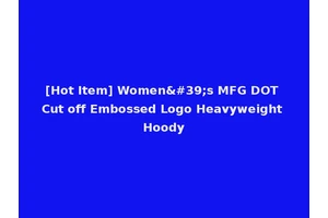 [Hot Item] Women's MFG DOT Cut off Embossed Logo Heavyweight Hoody