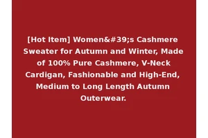[Hot Item] Women's Cashmere Sweater for Autumn and Winter, Made of 100% Pure Cashmere, V-Neck Cardigan, Fashionable and High-End, Medium to Long Length Autumn Outerwear.