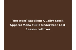 [Hot Item] Excellent Quality Stock Apparel Men's Underwear Last Season Leftover