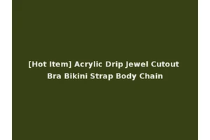 [Hot Item] Acrylic Drip Jewel Cutout Bra Bikini Strap Body Chain