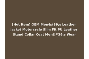 [Hot Item] OEM Men's Leather Jacket Motorcycle Slim Fit PU Leather Stand Collar Coat Men's Wear
