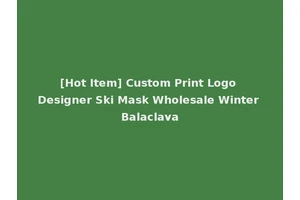 [Hot Item] Custom Print Logo Designer Ski Mask Wholesale Winter Balaclava