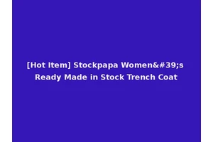 [Hot Item] Stockpapa Women's Ready Made in Stock Trench Coat