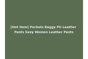 [Hot Item] Pockets Baggy PU Leather Pants Sexy Women Leather Pants