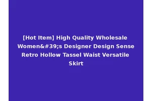 [Hot Item] High Quality Wholesale Women's Designer Design Sense Retro Hollow Tassel Waist Versatile Skirt