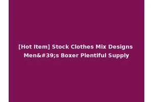 [Hot Item] Stock Clothes Mix Designs Men's Boxer Plentiful Supply