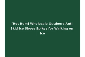 [Hot Item] Wholesale Outdoors Anti Skid Ice Shoes Spikes for Walking on Ice
