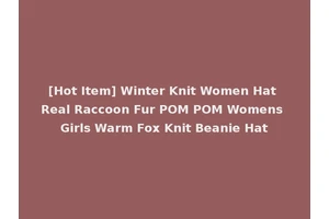 [Hot Item] Winter Knit Women Hat Real Raccoon Fur POM POM Womens Girls Warm Fox Knit Beanie Hat