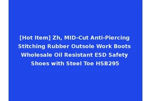 [Hot Item] Zh, MID-Cut Anti-Piercing Stitching Rubber Outsole Work Boots Wholesale Oil Resistant ESD Safety Shoes with Steel Toe HSB295