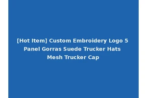 [Hot Item] Custom Embroidery Logo 5 Panel Gorras Suede Trucker Hats Mesh Trucker Cap