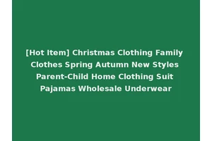 [Hot Item] Christmas Clothing Family Clothes Spring Autumn New Styles Parent-Child Home Clothing Suit Pajamas Wholesale Underwear