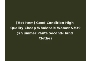 [Hot Item] Good Condition High Quality Cheap Wholesale Women's Summer Pants Second-Hand Clothes