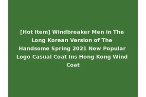 [Hot Item] Windbreaker Men in The Long Korean Version of The Handsome Spring 2021 New Popular Logo Casual Coat Ins Hong Kong Wind Coat