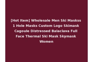 [Hot Item] Wholesale Men Ski Maskss 1 Hole Masks Custom Logo Skimask Cagoule Distressed Balaclava Full Face Thermal Ski Mask Skymask Women