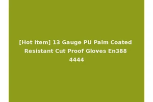 [Hot Item] 13 Gauge PU Palm Coated Resistant Cut Proof Gloves En388 4444
