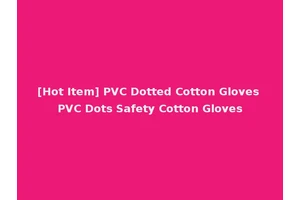 [Hot Item] PVC Dotted Cotton Gloves PVC Dots Safety Cotton Gloves