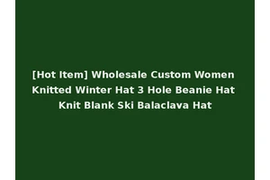 [Hot Item] Wholesale Custom Women Knitted Winter Hat 3 Hole Beanie Hat Knit Blank Ski Balaclava Hat