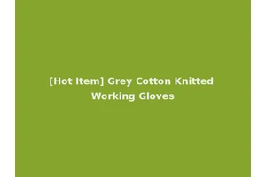 [Hot Item] Grey Cotton Knitted Working Gloves