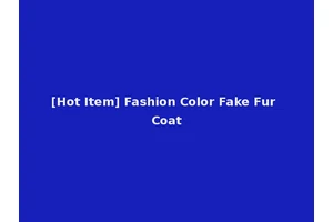 [Hot Item] Fashion Color Fake Fur Coat