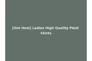 [Hot Item] Ladies High Quality Plaid Shirts