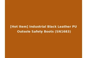 [Hot Item] Industrial Black Leather PU Outsole Safety Boots (SN1683)