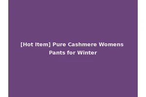 [Hot Item] Pure Cashmere Womens Pants for Winter