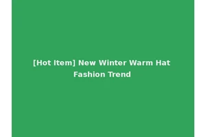 [Hot Item] New Winter Warm Hat Fashion Trend