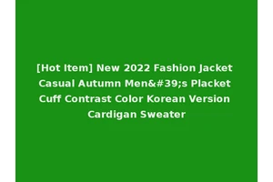 [Hot Item] New 2022 Fashion Jacket Casual Autumn Men's Placket Cuff Contrast Color Korean Version Cardigan Sweater