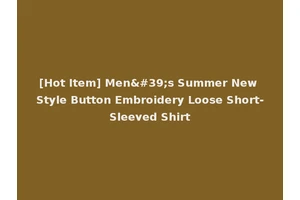[Hot Item] Men's Summer New Style Button Embroidery Loose Short-Sleeved Shirt