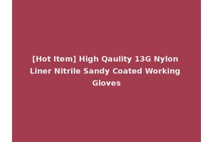 [Hot Item] High Qaulity 13G Nylon Liner Nitrile Sandy Coated Working Gloves