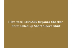 [Hot Item] 100%Silk Organza Checker Print Rolled up Short Sleeve Shirt
