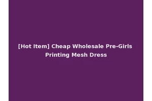 [Hot Item] Cheap Wholesale Pre-Girls Printing Mesh Dress