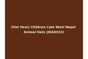 [Hot Item] Children Cute Wool Nepal Animal Hats (JRAD033)