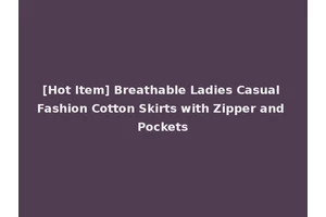 [Hot Item] Breathable Ladies Casual Fashion Cotton Skirts with Zipper and Pockets