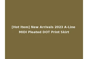 [Hot Item] New Arrivals 2023 A-Line MIDI Pleated DOT Print Skirt